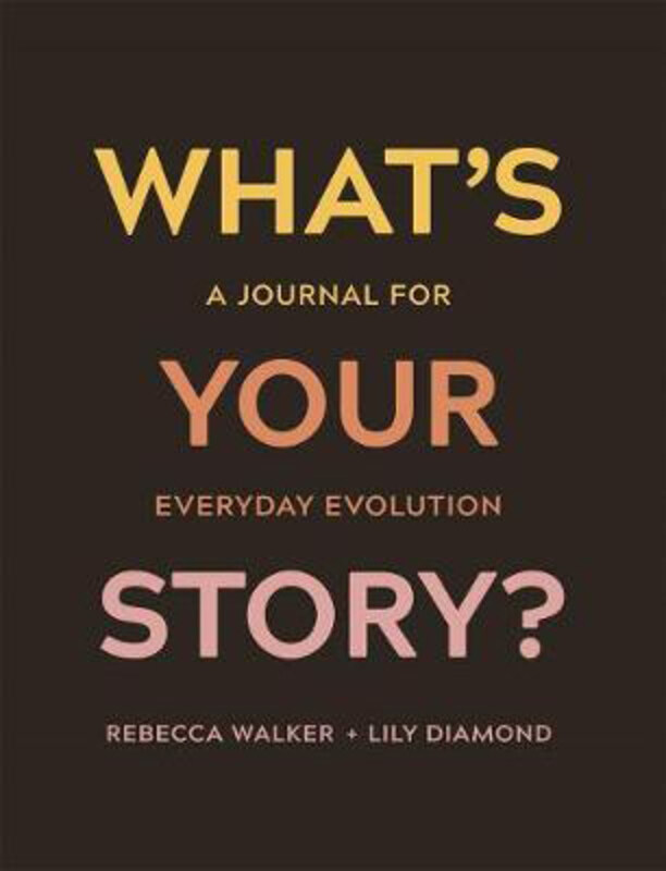 

What's Your Story: A Journal for Everyday Evolution, Paperback Book, By: Rebecca Walker