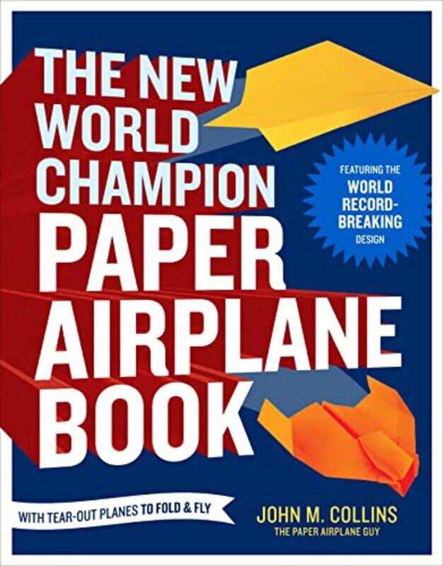 

The New World Champion Paper Airplane Book by John M Collins-Paperback