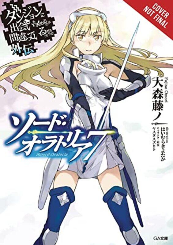 

Is It Wrong to Try to Pick Up Girls in a Dungeon Sword Oratoria Vol 7 light novel by Fujino Omori-Paperback