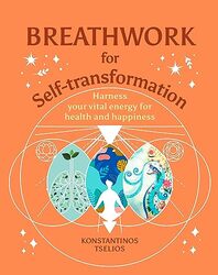 Breathwork for Self-Transformation by Konstantinos Tselios -Hardcover