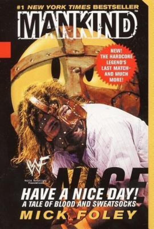 Have a Nice Day: A Tale of Blood and Sweatsocks,Paperback, By:Jim Ross; Mick Foley