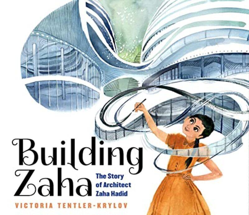 

Building Zaha: The Story of Architect Zaha Hadid,Hardcover by Tentler-Krylov, Victoria - Tentler-Krylov, Victoria