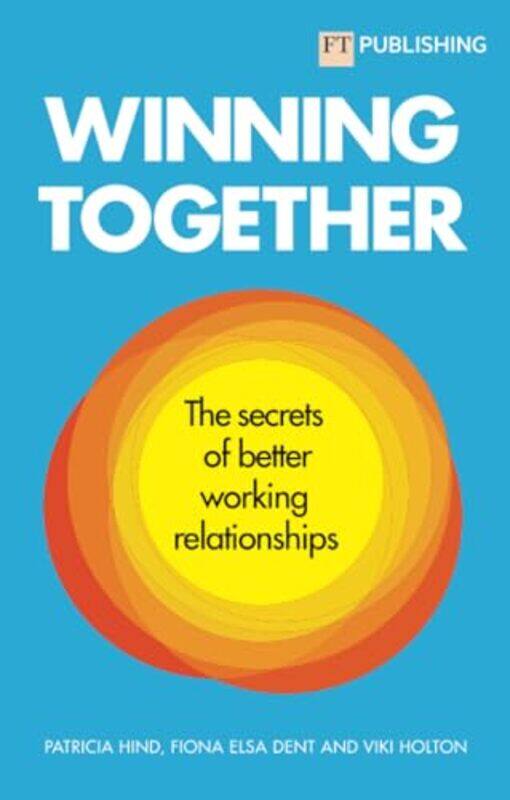 

Winning Together The secrets of better working relationships by Patricia HindFiona DentViki Holton-Paperback