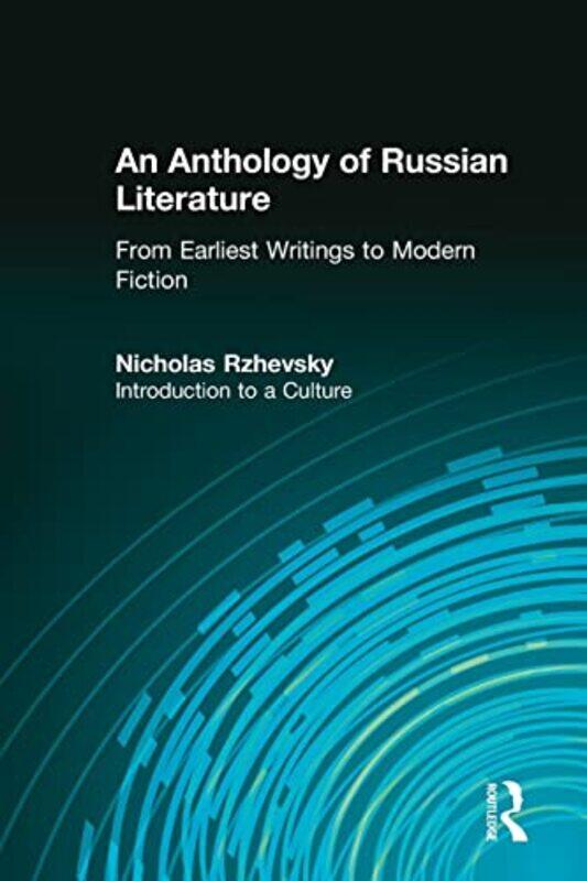 

An Anthology of Russian Literature from Earliest Writings to Modern Fiction by Nicholas Rzhevsky-Paperback