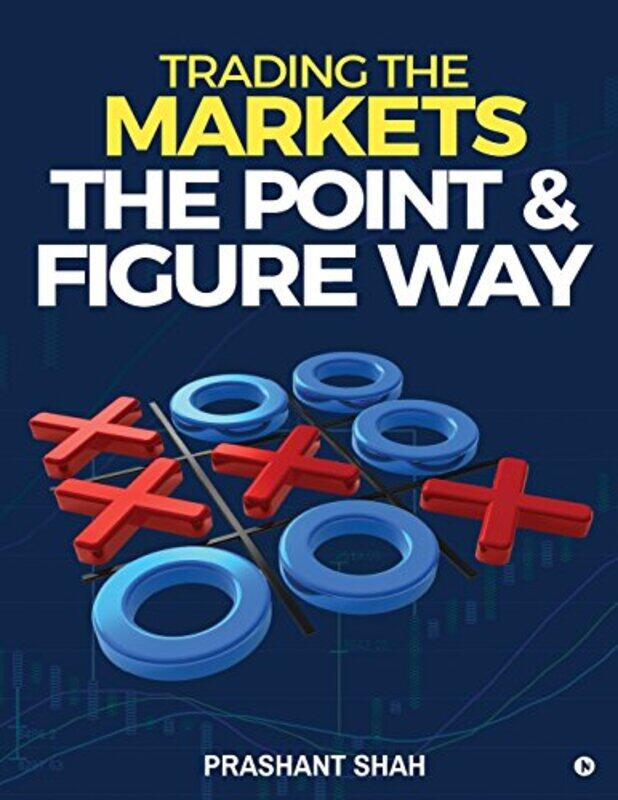 

Trading The Markets The Point And Figure Way Become A Noiseless Trader And Achieve Consistent Success By Shah, Prashant - Paperback