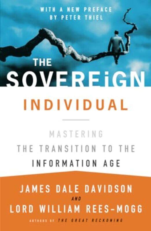 

The Sovereign Individual Mastering the Transition to the Information Age by Joanna Love-Paperback