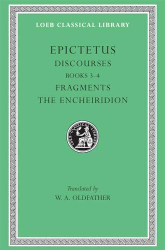 

Discourses Books 34. Fragments. The Encheiridion By Epictetusw. A. Oldfa...Hardcover