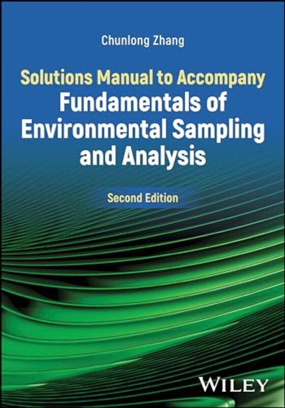 

Solutions Manual to Accompany Fundamentals of Environmental Sampling and Analysis by Jessie Yendle-Paperback