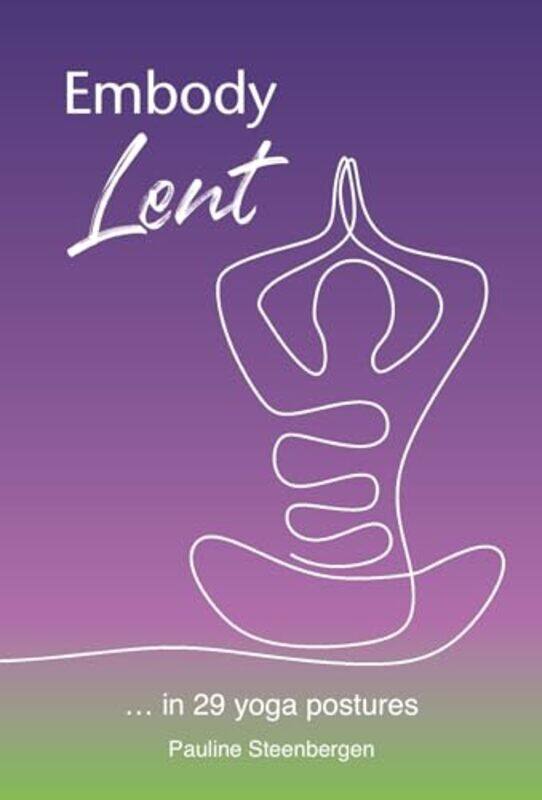 

Embody Lent by Pauline Steenbergen-Paperback