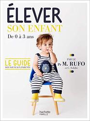 Elever son enfant: de 0 3 ans , Paperback by Marcel Rufo