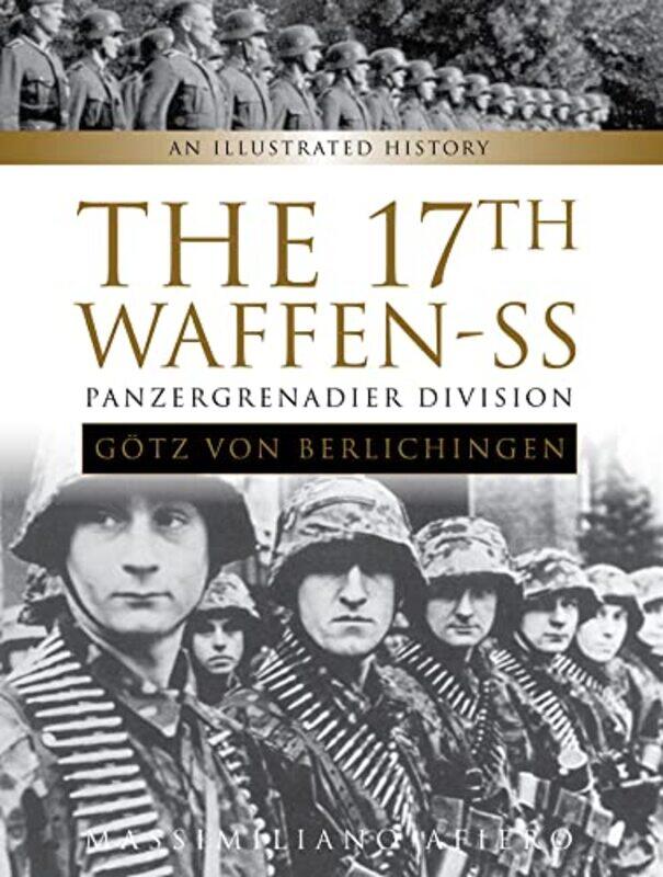 

The 17th WaffenSS Panzergrenadier Division Gotz von Berlichingen by Massimiliano Afiero-Hardcover