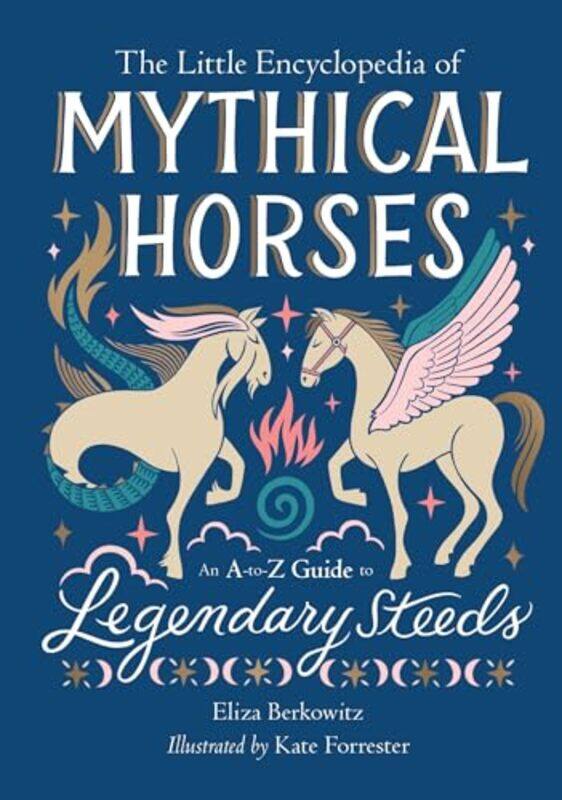 

The Little Encyclopedia of Mythical Horses by Eliza Berkowitz -Hardcover
