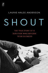 Shout: The True Story of a Survivor Who Refused to be Silenced, Paperback Book, By: Laurie Halse Anderson