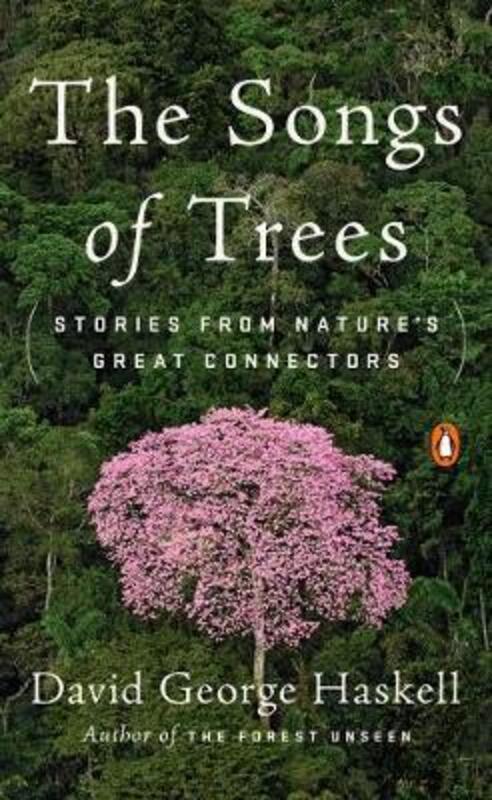 The Songs of Trees: Stories from Nature's Great Connectors.paperback,By :David George Haskell