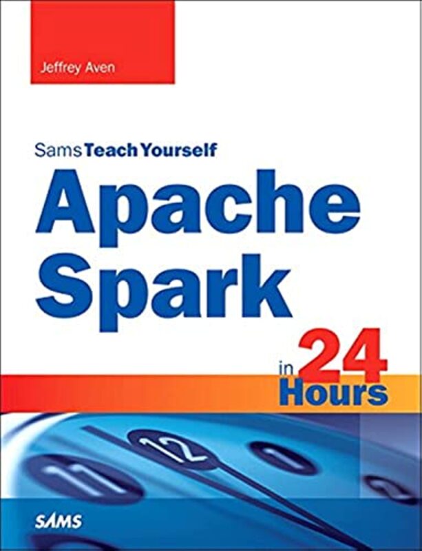 

Apache Spark in 24 Hours Sams Teach Yourself by Josine Junger-TasIneke Haen MarshallDirk EnzmannMartin KilliasMajone SteketeeBeata Gruszczynska-Paperb