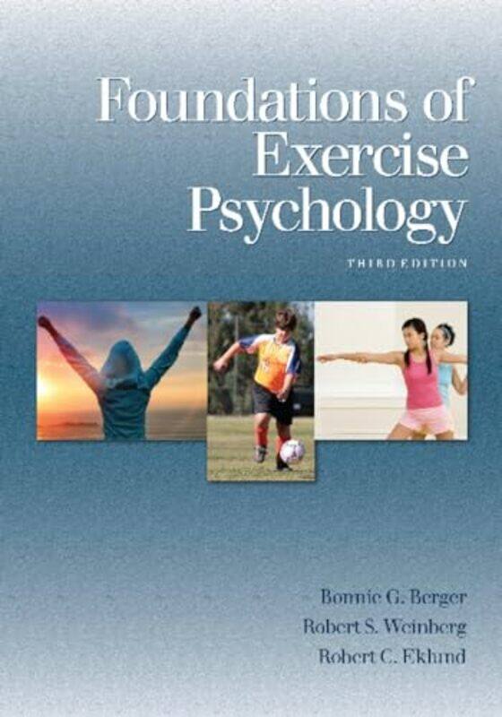 

Foundations of Exercise Psychology by Bonnie G BergerDr Robert S WeinbergRobert C, PhD Eklund-Paperback