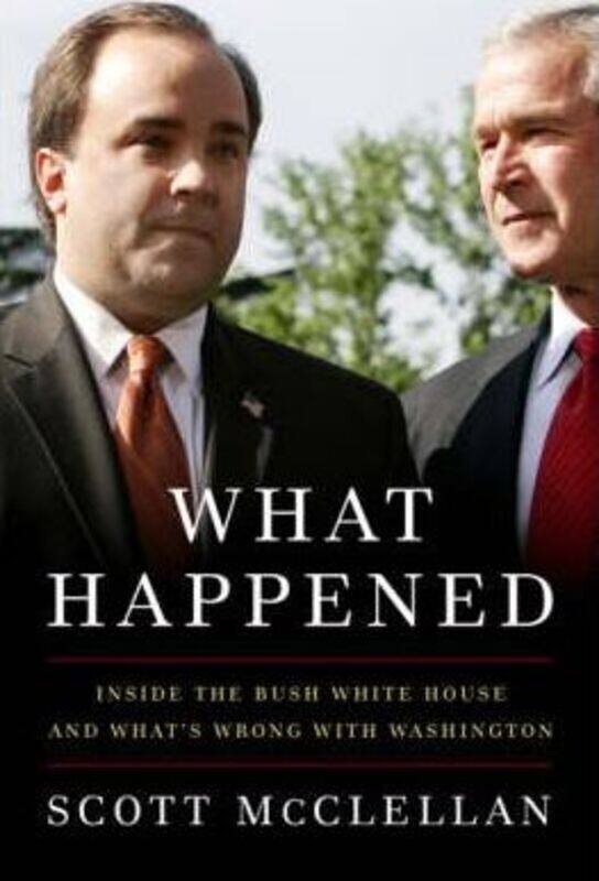 

What Happened.Hardcover,By :Scott Mcclellan