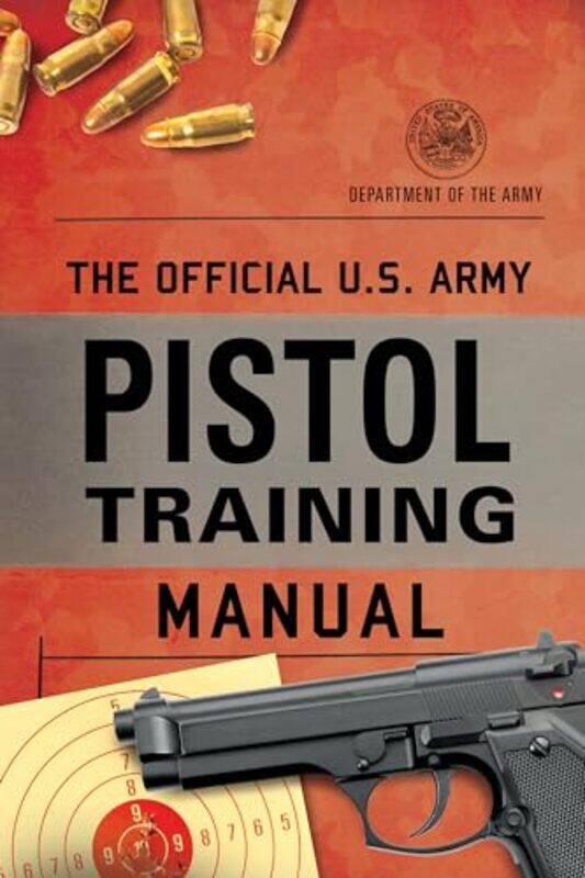 

The Official Us Army Pistol Training Manual By Department of the Army - Paperback