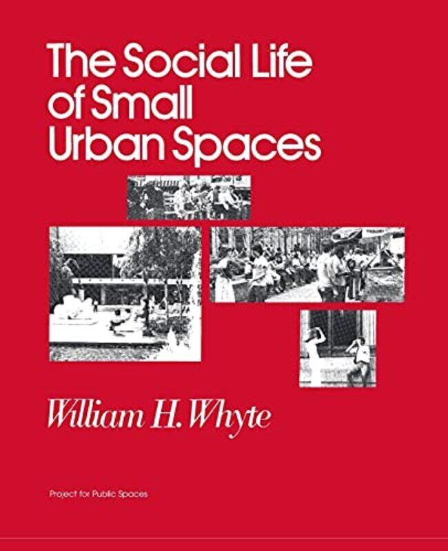 

The Social Life of Small Urban Spaces , Paperback by Whyte, William Hollingsworth