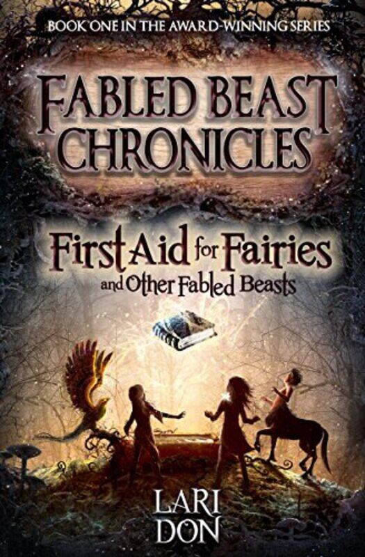 

First Aid for Fairies and Other Fabled Beasts by Lari Don-Paperback