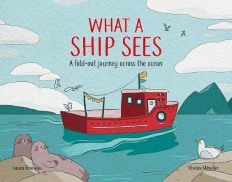 

What a Ship Sees: A Fold-out Journey Across the Ocean,Hardcover,ByKnowles, Laura - Mineker, Vivian