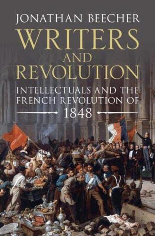 

Writers and Revolution by Jonathan University of California, Santa Cruz Beecher-Hardcover