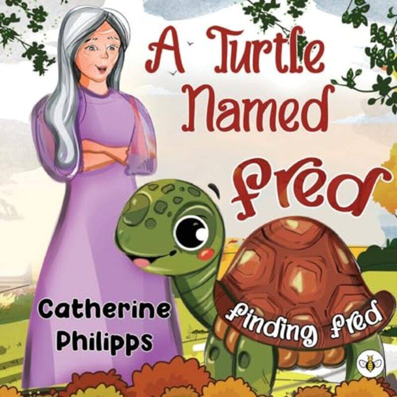 

A Turtle Named Fred Finding Fred by Catherine Philipps-Paperback