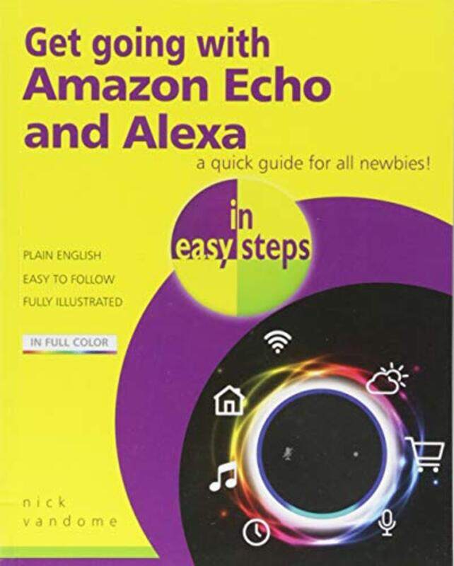 

Get going with Amazon Echo and Alexa in easy steps by Clare BristowSean Longcroft-Paperback