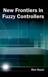 New Frontiers in Fuzzy Controllers by Ron Nucci-Hardcover