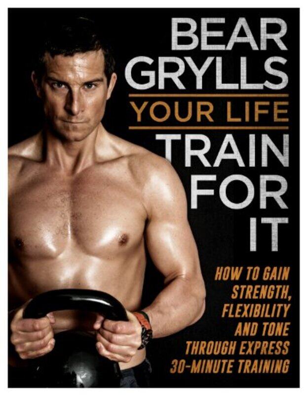 

Your Life Train For It by Bear Grylls - Paperback
