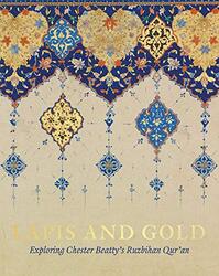Lapis and Gold: Exploring Chester Beattys Ruzbihan Quran,Hardcover by Wright, Elaine