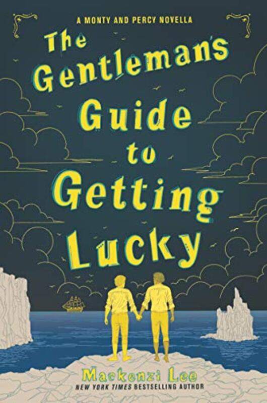 

The Gentleman’s Guide to Getting Lucky by Mackenzi Lee-Paperback