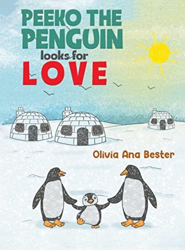 

Peeko the Penguin Looks for Love by Olivia Ana Bester-Hardcover