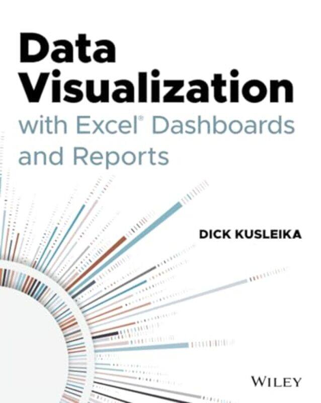 

Data Visualization with Excel Dashboards and Reports by Dick Kusleika-Paperback