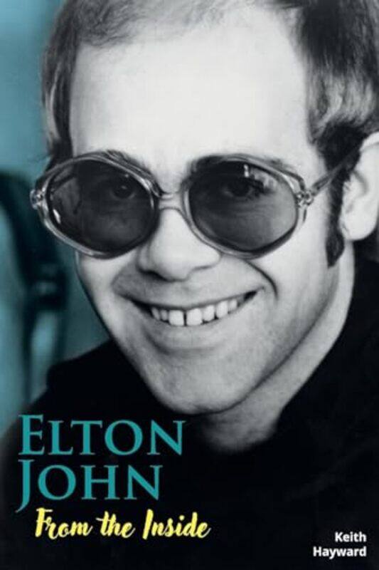 

Elton John From The Inside by Keith Hayward-Paperback