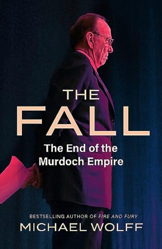 The Fall: The End Of The Murdoch Empire By Michael Wolff Paperback