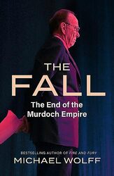 The Fall: The End Of The Murdoch Empire By Michael Wolff Paperback