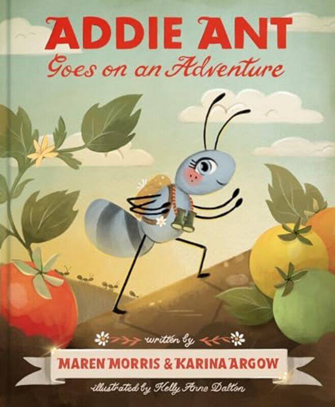 

Addie Ant Goes on an Adventure by Maren MorrisKarina ArgowKelly Anne Dalton-Hardcover