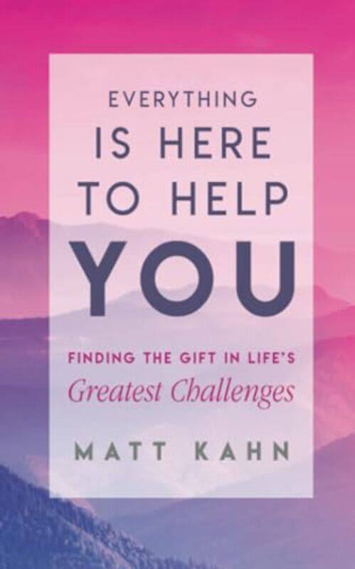 

Everything Is Here to Help You by Matt Kahn-Paperback