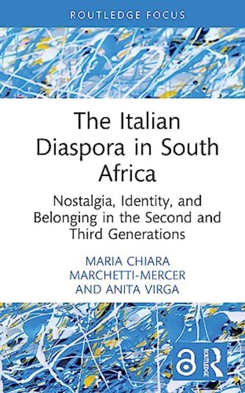 

The Italian Diaspora in South Africa by Maria Chiara Marchetti-MercerAnita Virga-Hardcover