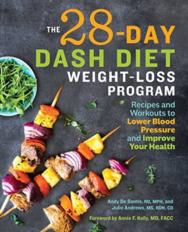 The 28 Day Dash Diet Weight Loss Program: Recipes and Workouts to Lower Blood Pressure and Improve Y , Paperback by de Santis, Andy - Andrews, Julie - Kelly, Annie F