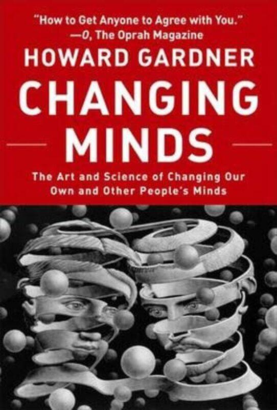 

Changing Minds The Art And Science Of Changing Our Own And Other Peoples Minds Leadership For The By Howard Gardner -Paperback