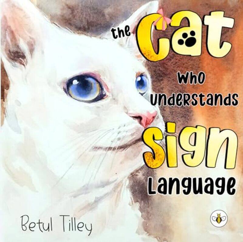 

The Cat Who Understands Sign Language by Betul Tilley-Paperback