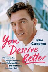 You Deserve Better: What Life Has Taught Me about Love, Relationships, and Becoming Your Best Self.Hardcover,By :Cameron, Tyler