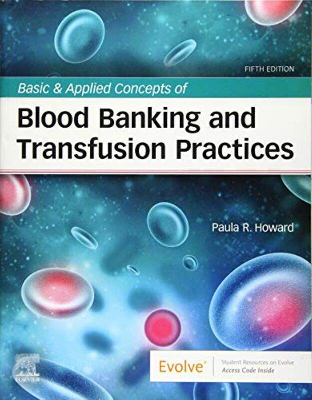

Basic & Applied Concepts of Blood Banking and Transfusion Practices,Paperback by Howard, Paula R. (OneBlood, Inc., Lauderhill, Florida)