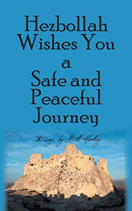 

Hezbollah Wishes You a Safe and Peaceful Journey by Bill Hartley-Paperback