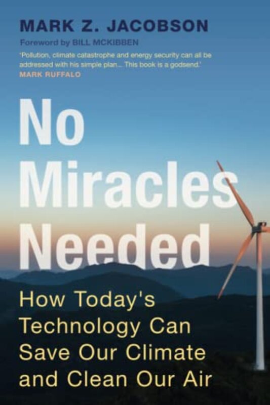 No Miracles Needed: How Todays Technology Can Save Our Climate and Clean Our Air , Paperback by Jacobson, Mark Z. (Stanford University, California)