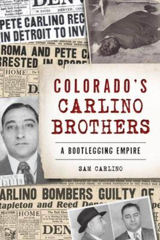 

Colorado's Carlino Brothers: A Bootlegging Empire.paperback,By :Carlino, Samuel