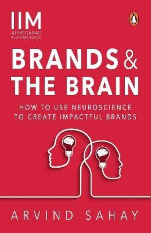 

Brands And The Brain: How To Use Neuroscience To Create Impactful Brands