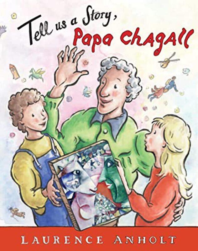 

Tell Us a Story Papa Chagall by Laurence Anholt-Paperback